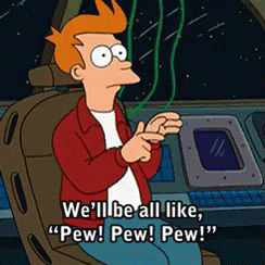 Futurama Fry going "Pew! Pew! Pew!"